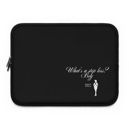 Stop Loss? Boy Bye- Laptop Sleeve