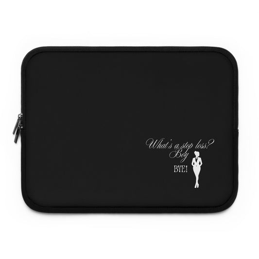 Stop Loss? Boy Bye- Laptop Sleeve